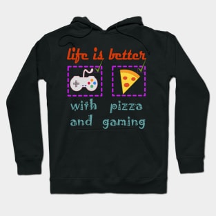 life is better with pizza and gaming Hoodie